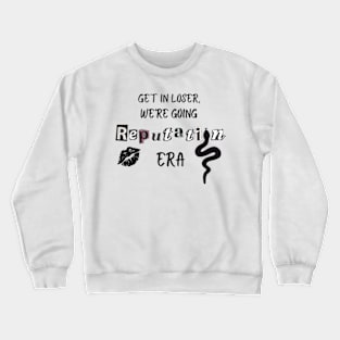 Get In Loser We're Going Reputation Era Crewneck Sweatshirt